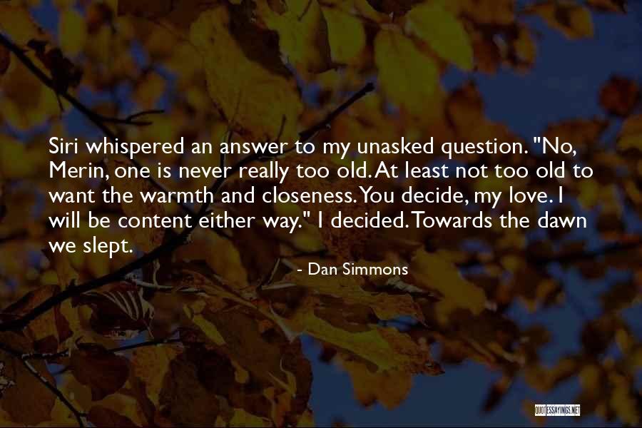 Unasked Quotes By Dan Simmons Unasked Quotes By Dan Simmons