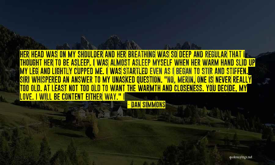 Unasked Quotes By Dan Simmons Unasked Quotes By Dan Simmons