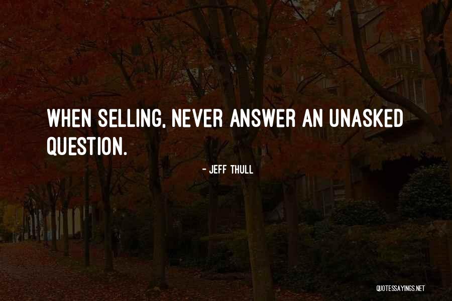 Unasked Quotes By Jeff Thull Unasked Quotes By Jeff Thull