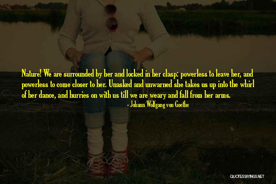 Unasked Quotes By Johann Wolfgang Von Goethe Unasked Quotes By Johann Wolfgang Von Goethe