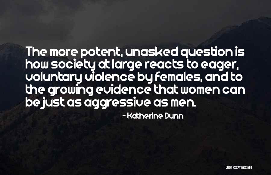 Unasked Quotes By Katherine Dunn Unasked Quotes By Katherine Dunn