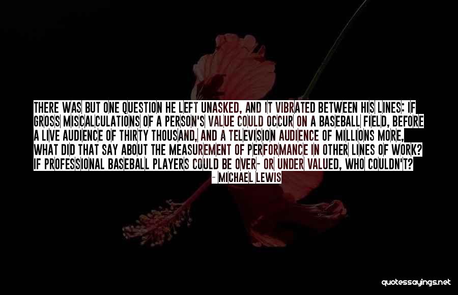 Unasked Quotes By Michael Lewis Unasked Quotes By Michael Lewis
