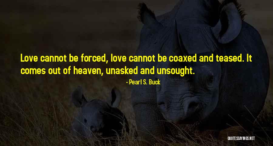 Unasked Quotes By Pearl S. Buck Unasked Quotes By Pearl S. Buck