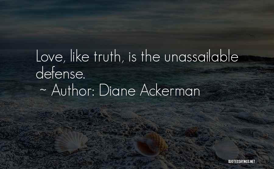 Unassailable Quotes By Diane Ackerman