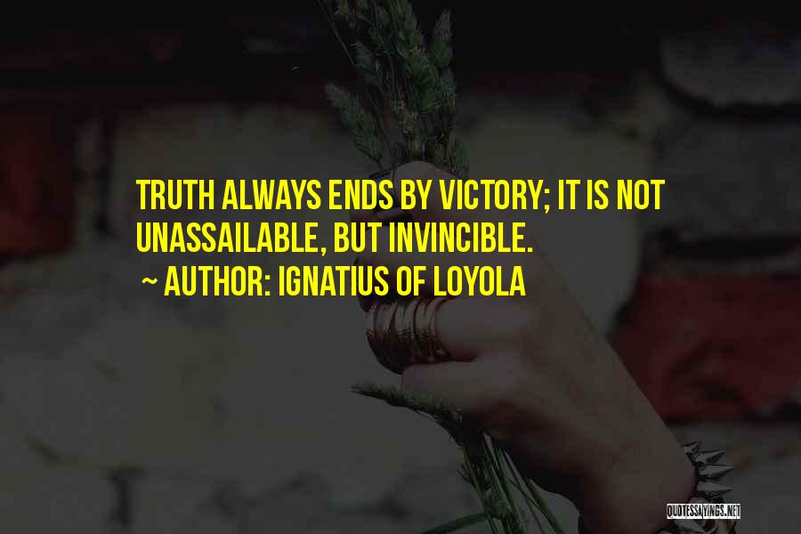 Unassailable Quotes By Ignatius Of Loyola