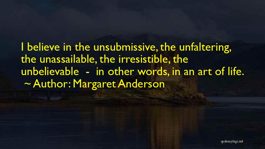 Unassailable Quotes By Margaret Anderson