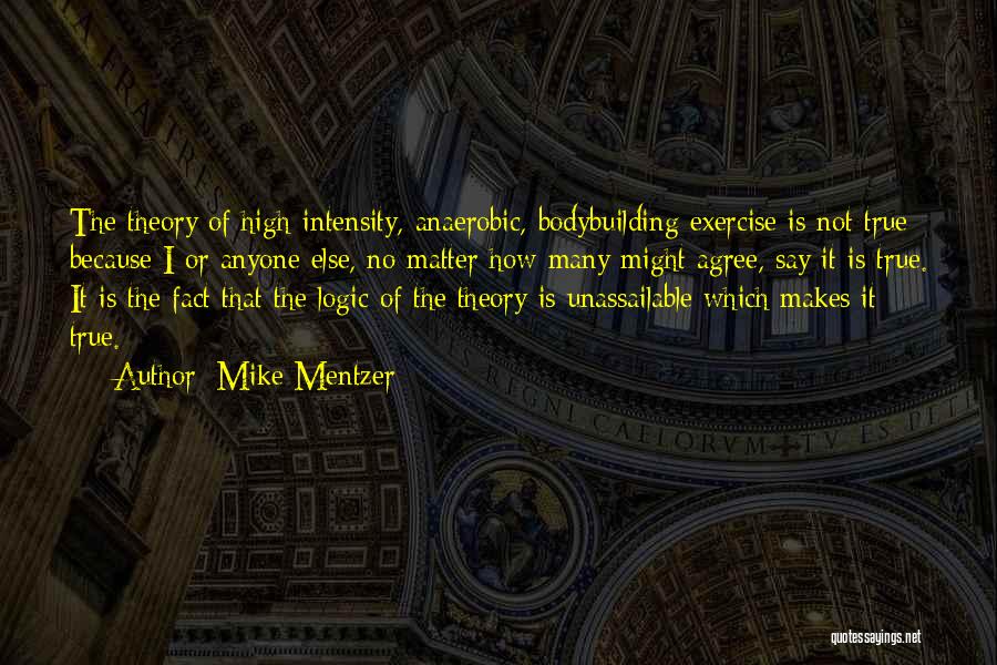 Unassailable Quotes By Mike Mentzer