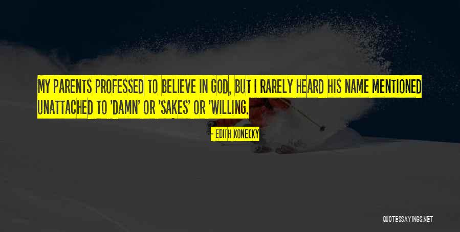 Unattached Quotes By Edith Konecky Unattached Quotes By Edith Konecky