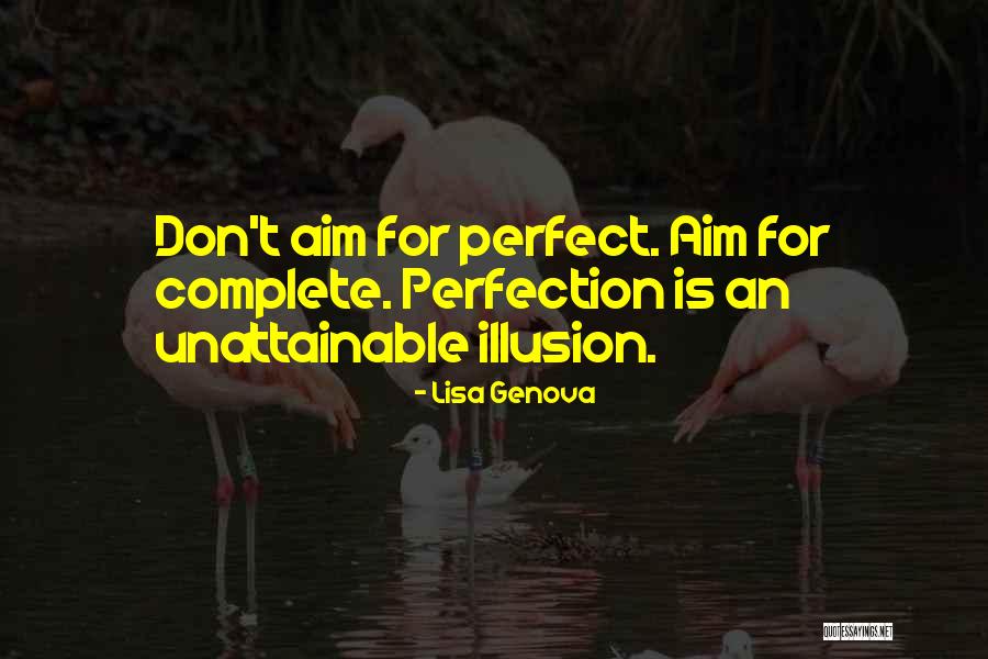 Unattainable Perfection Quotes By Lisa Genova Unattainable Perfection Quotes By Lisa Genova