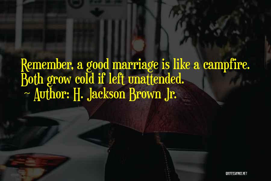 Unattended Love Quotes By H. Jackson Brown Jr.