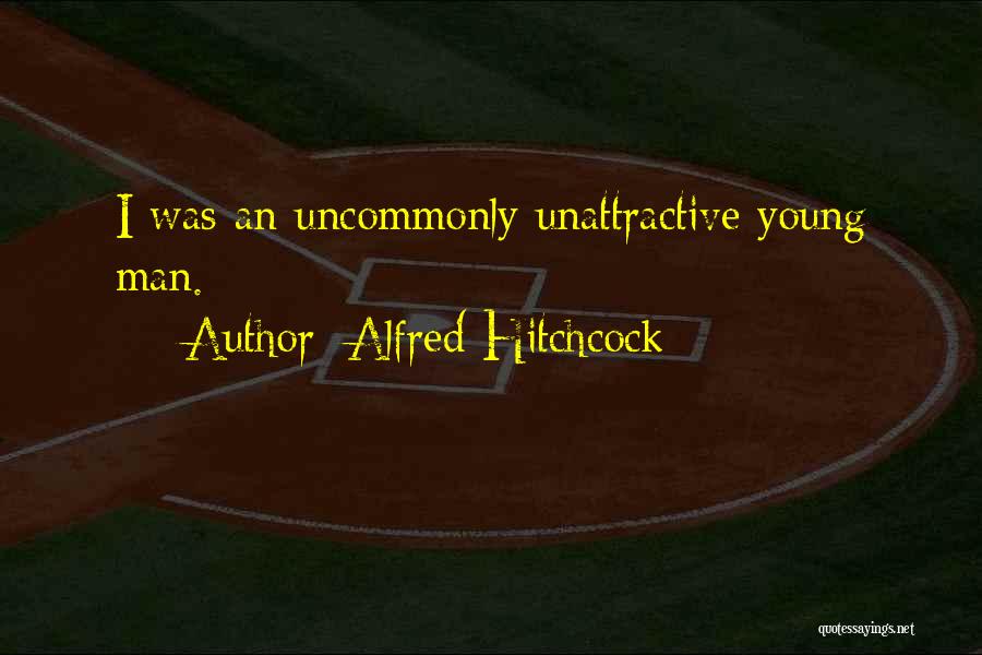 Unattractive Man Quotes By Alfred Hitchcock