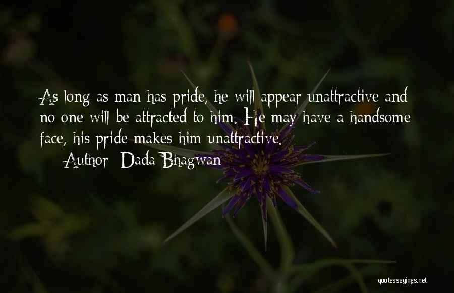 Unattractive Man Quotes By Dada Bhagwan