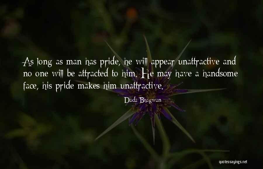 Unattractive Man Quotes By Dada Bhagwan