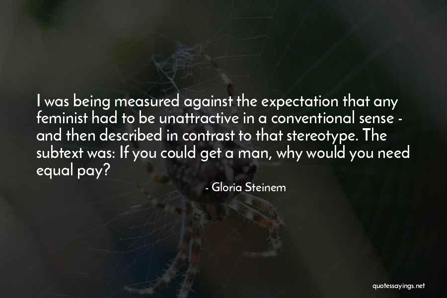 Unattractive Man Quotes By Gloria Steinem