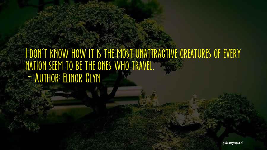 Unattractive Quotes By Elinor Glyn