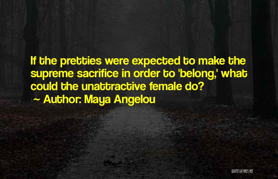 Unattractive Quotes By Maya Angelou