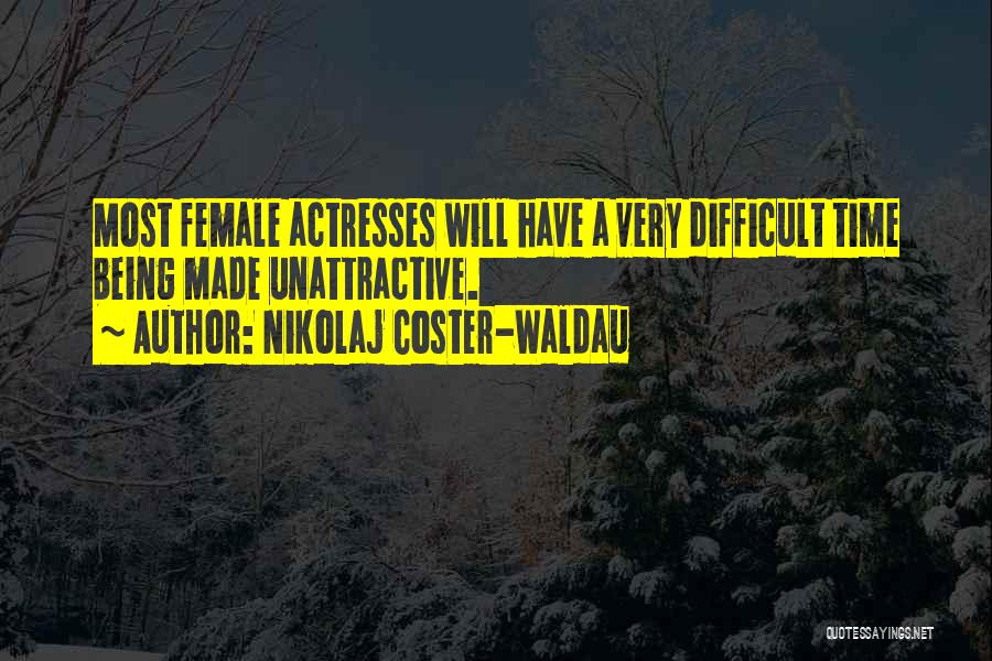 Unattractive Quotes By Nikolaj Coster-Waldau