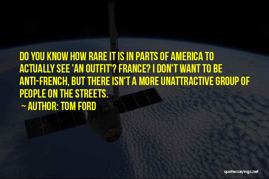 Unattractive Quotes By Tom Ford