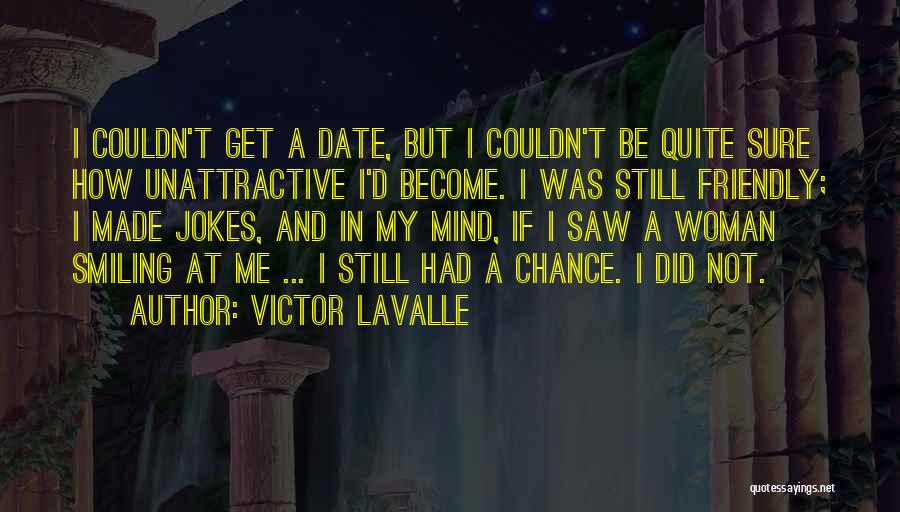 Unattractive Quotes By Victor LaValle