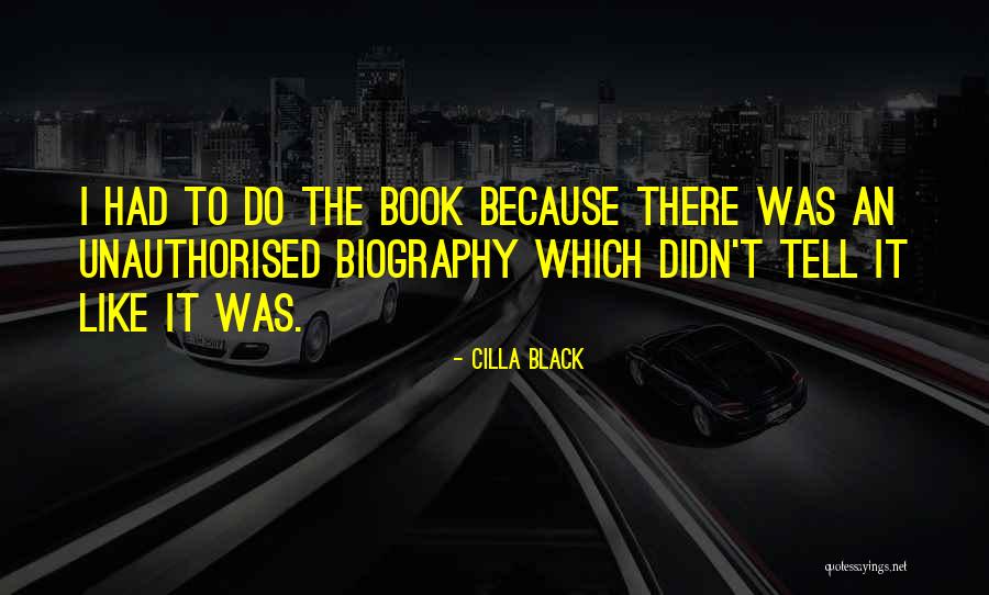 Unauthorised Biography Quotes By Cilla Black Unauthorised Biography Quotes By Cilla Black