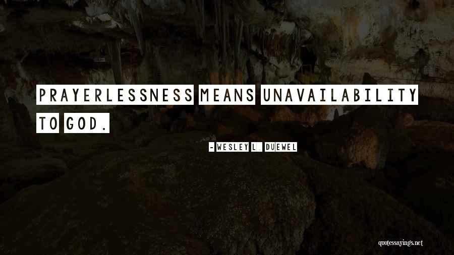 Unavailability Quotes By Wesley L. Duewel Unavailability Quotes By Wesley L. Duewel