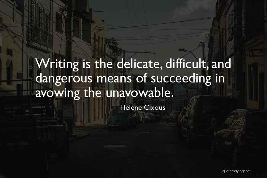 Unavowable Quotes By Helene Cixous Unavowable Quotes By Helene Cixous