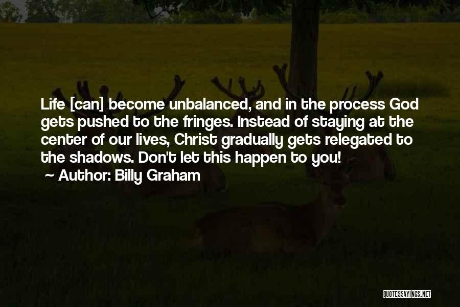 Unbalanced Quotes By Billy Graham