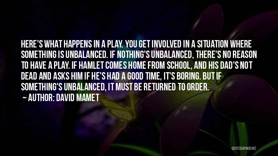Unbalanced Quotes By David Mamet