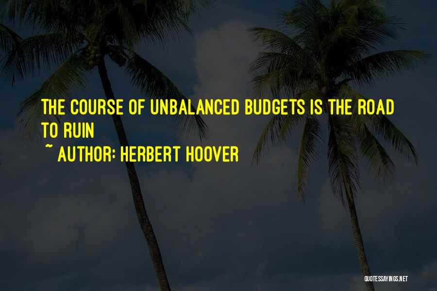 Unbalanced Quotes By Herbert Hoover