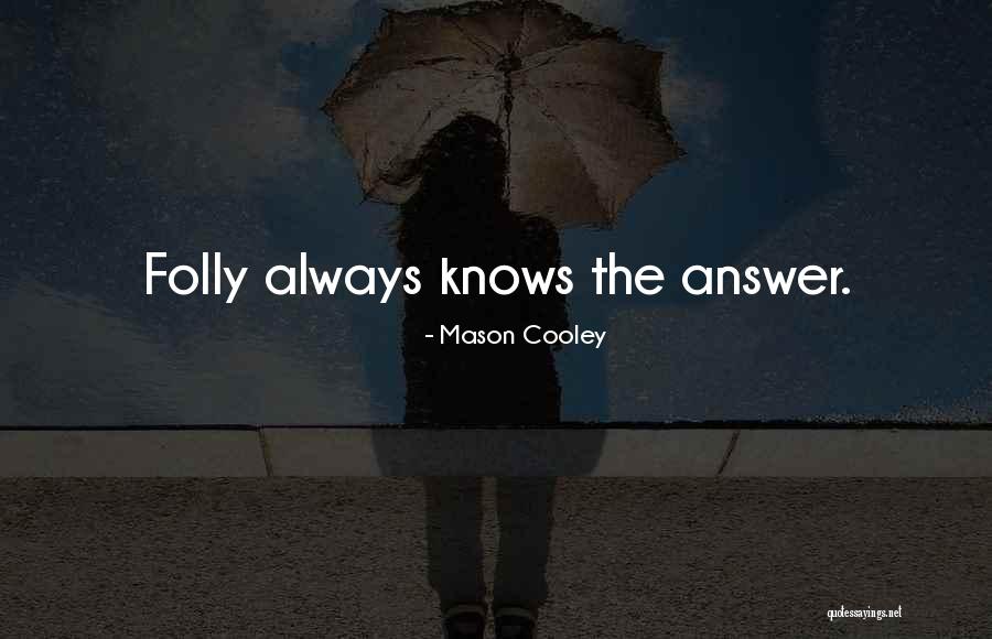 Unbarrd Quotes By Mason Cooley Unbarrd Quotes By Mason Cooley