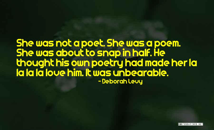 Unbearable Love Quotes By Deborah Levy Unbearable Love Quotes By Deborah Levy