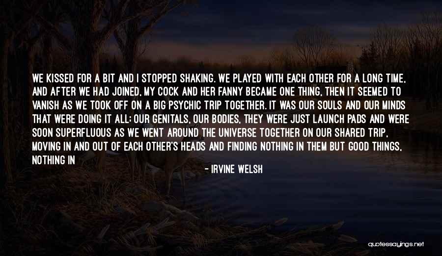 Unbearable Love Quotes By Irvine Welsh Unbearable Love Quotes By Irvine Welsh