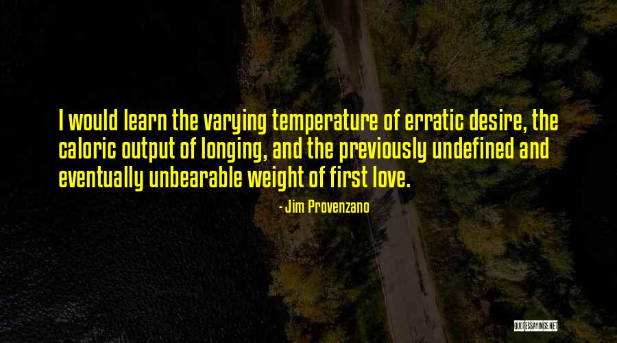 Unbearable Love Quotes By Jim Provenzano Unbearable Love Quotes By Jim Provenzano