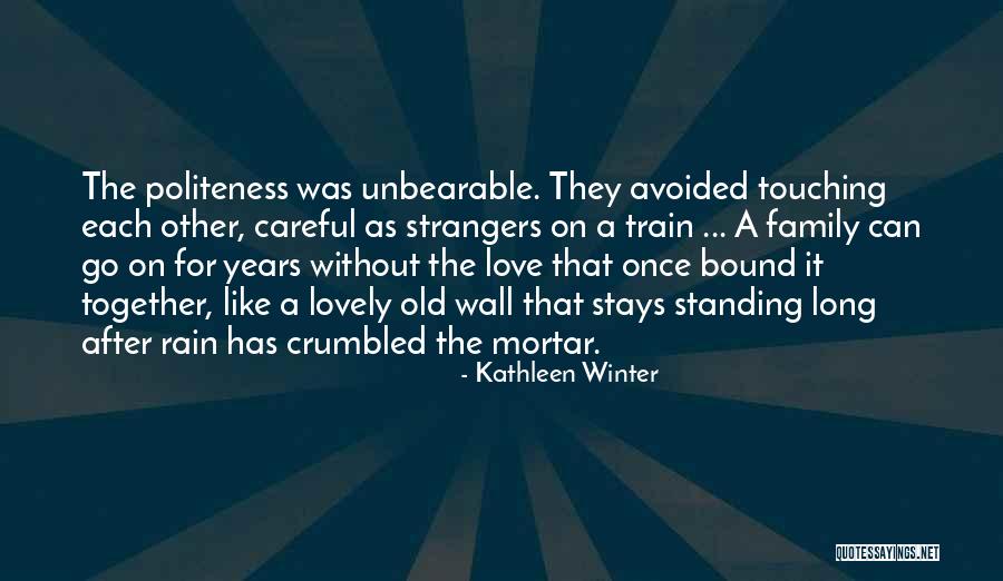 Unbearable Love Quotes By Kathleen Winter Unbearable Love Quotes By Kathleen Winter