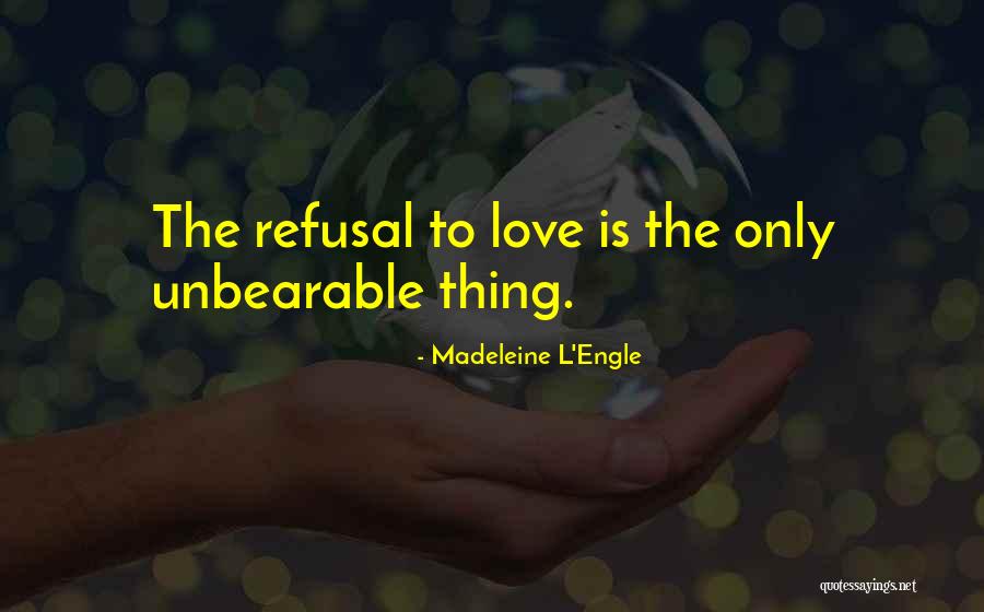 Unbearable Love Quotes By Madeleine L'Engle Unbearable Love Quotes By Madeleine L'Engle