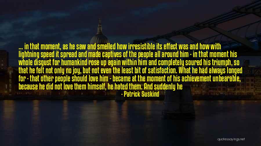 Unbearable Love Quotes By Patrick Suskind Unbearable Love Quotes By Patrick Suskind