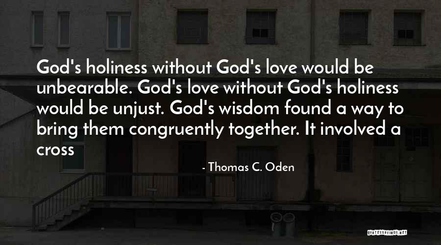 Unbearable Love Quotes By Thomas C. Oden Unbearable Love Quotes By Thomas C. Oden