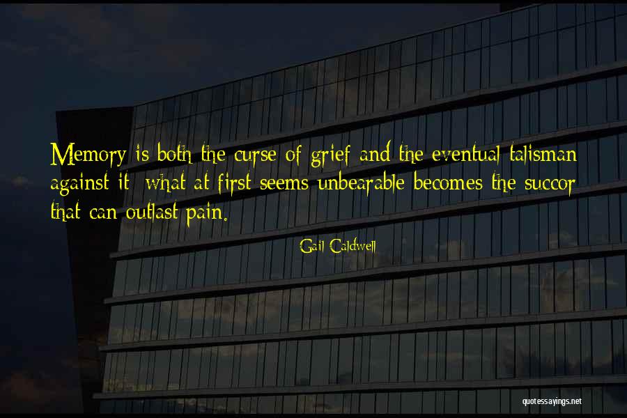 Unbearable Pain Quotes By Gail Caldwell