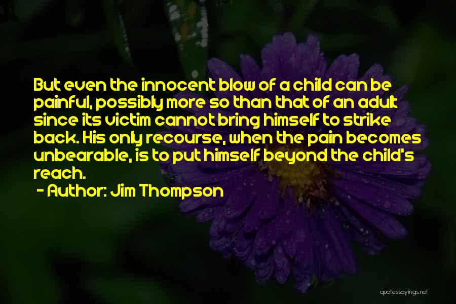 Unbearable Pain Quotes By Jim Thompson