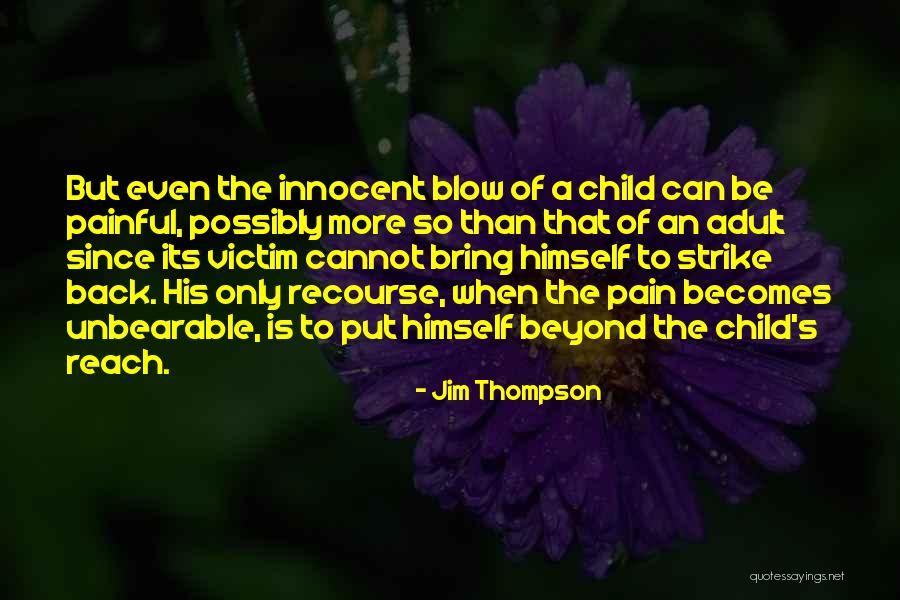 Unbearable Pain Quotes By Jim Thompson