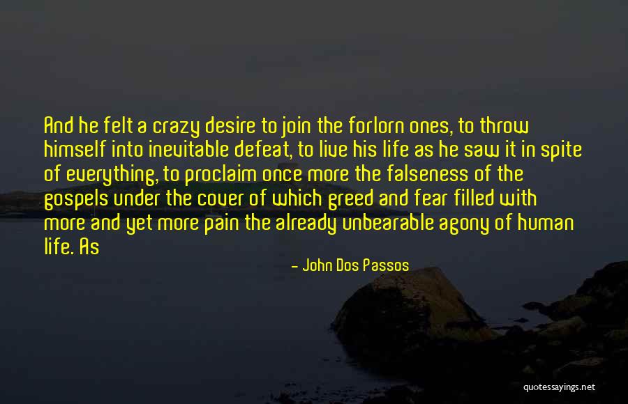 Unbearable Pain Quotes By John Dos Passos