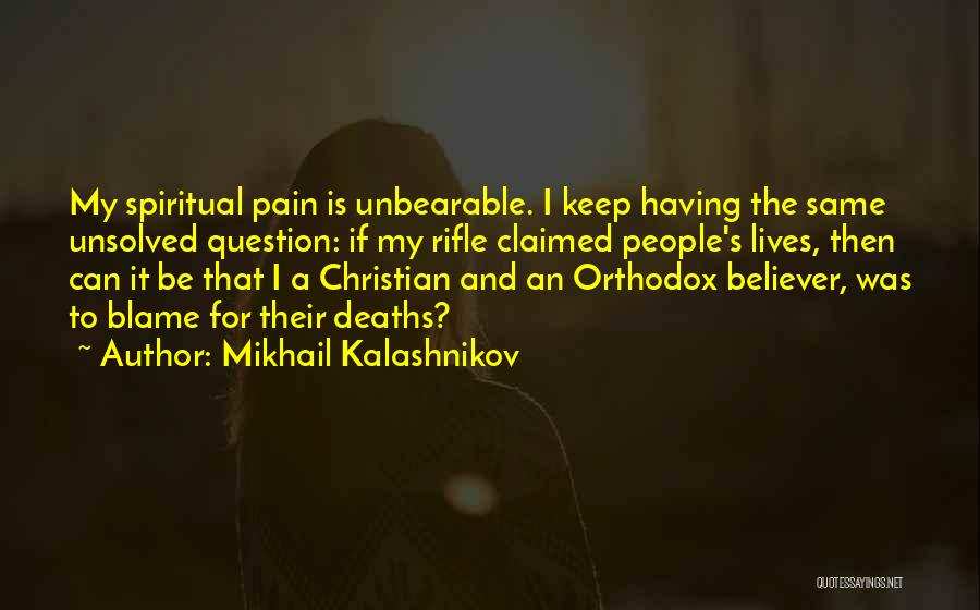 Unbearable Pain Quotes By Mikhail Kalashnikov