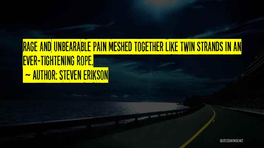 Unbearable Pain Quotes By Steven Erikson