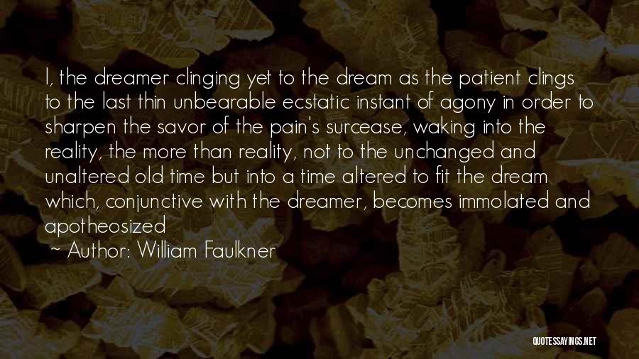 Unbearable Pain Quotes By William Faulkner