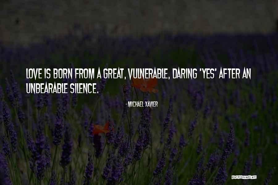 Unbearable Silence Quotes By Michael Xavier