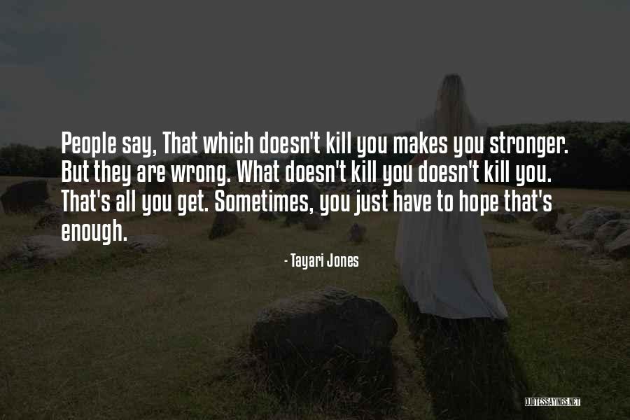 Unbearableness Quotes By Tayari Jones Unbearableness Quotes By Tayari Jones