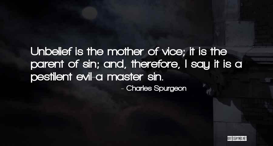 Unbelief Is Sin Quotes By Charles Spurgeon Unbelief Is Sin Quotes By Charles Spurgeon