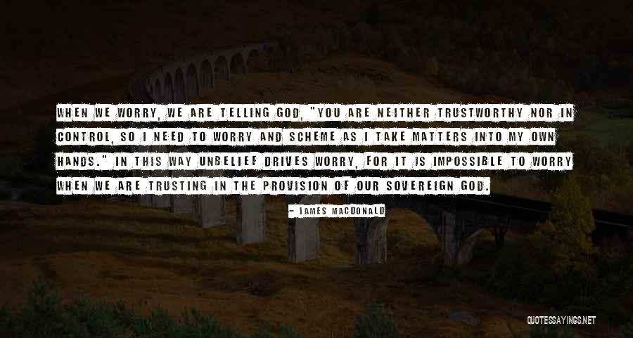 Unbelief Is Sin Quotes By James MacDonald Unbelief Is Sin Quotes By James MacDonald