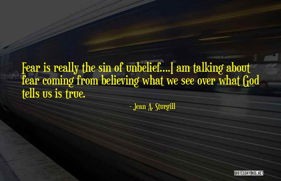 Unbelief Is Sin Quotes By Jean A. Sturgill Unbelief Is Sin Quotes By Jean A. Sturgill