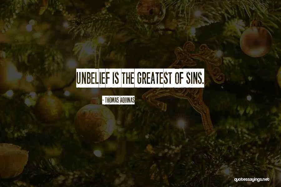 Unbelief Is Sin Quotes By Thomas Aquinas Unbelief Is Sin Quotes By Thomas Aquinas